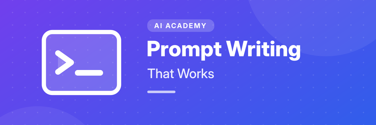 Prompt Writing That Works
